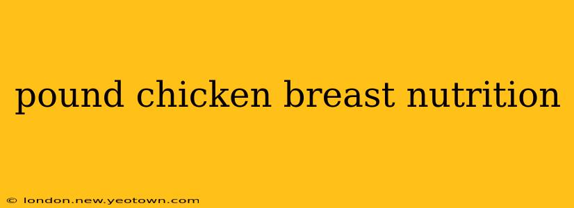 pound chicken breast nutrition