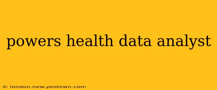 powers health data analyst