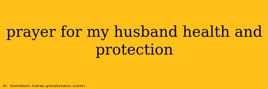 prayer for my husband health and protection