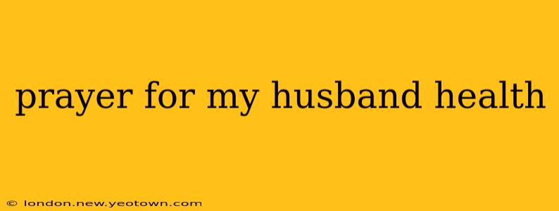 prayer for my husband health