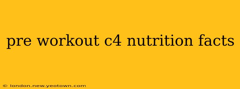 pre workout c4 nutrition facts