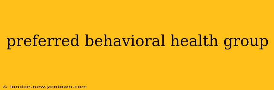 preferred behavioral health group