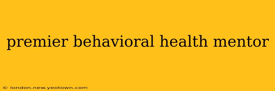 premier behavioral health mentor