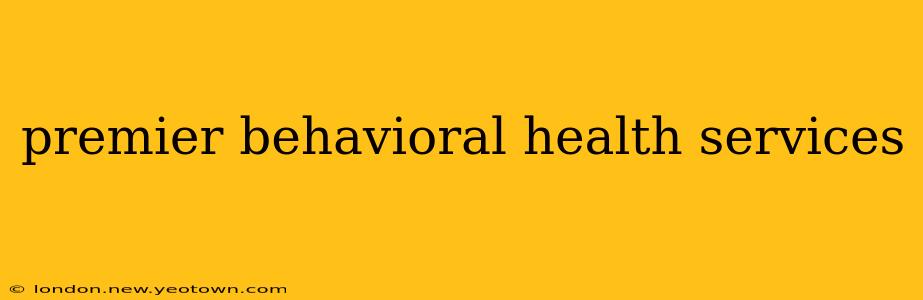 premier behavioral health services