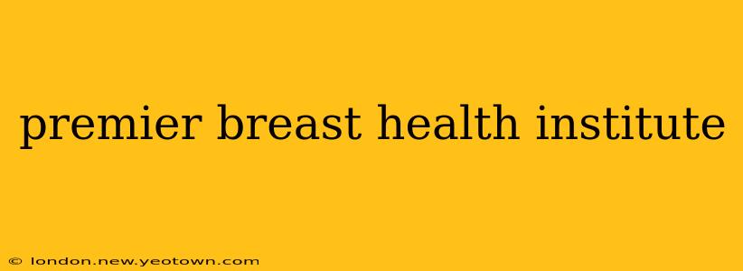 premier breast health institute