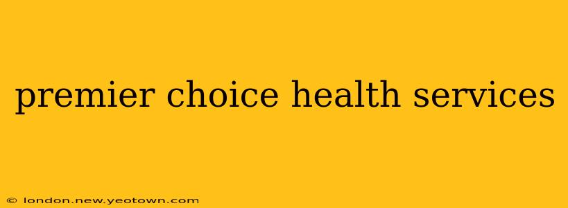 premier choice health services