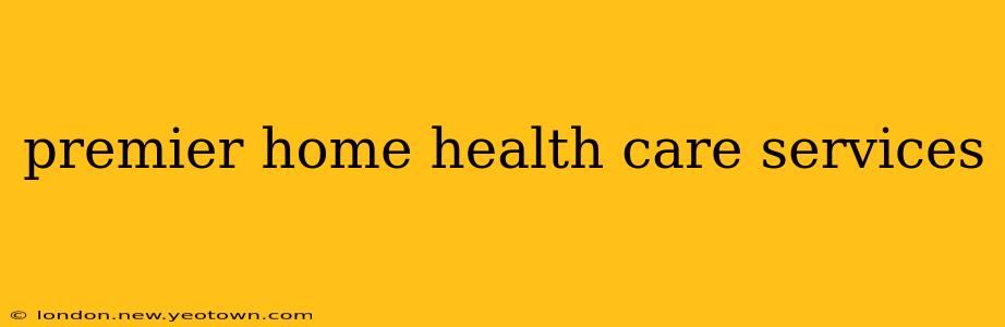 premier home health care services