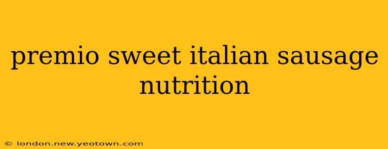 premio sweet italian sausage nutrition