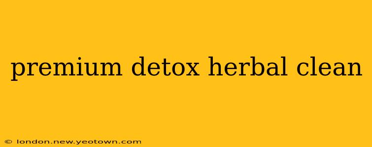 premium detox herbal clean