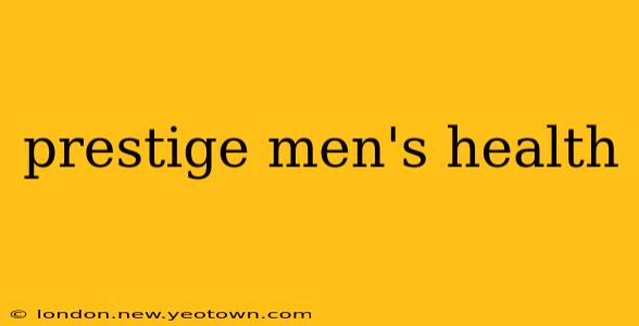 prestige men's health