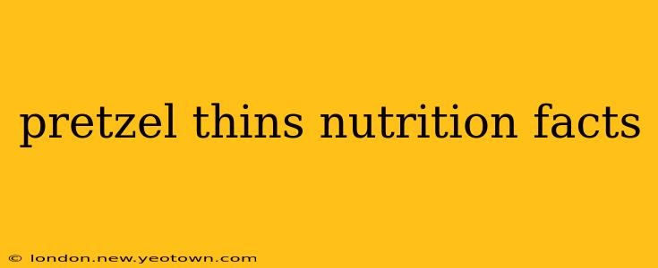 pretzel thins nutrition facts
