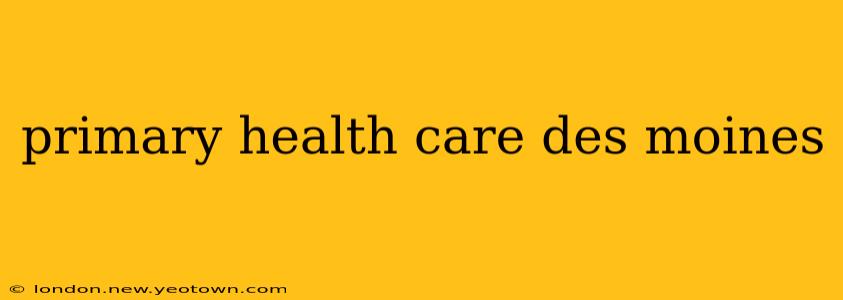 primary health care des moines