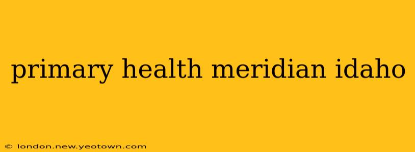 primary health meridian idaho