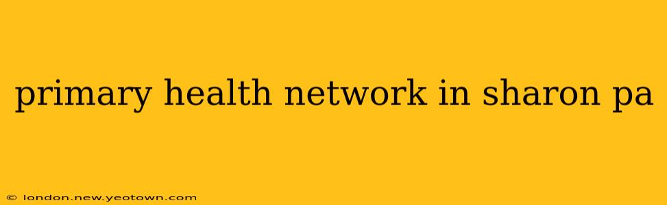 primary health network in sharon pa