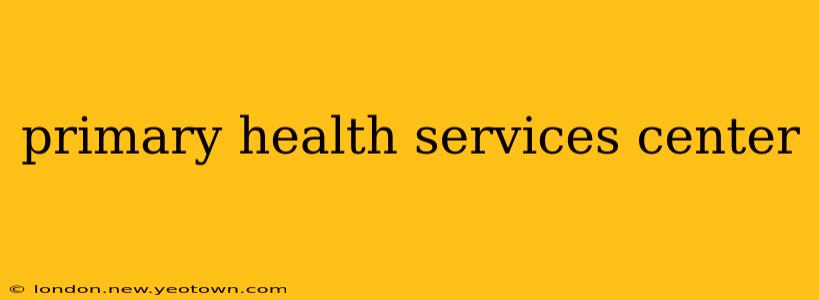 primary health services center