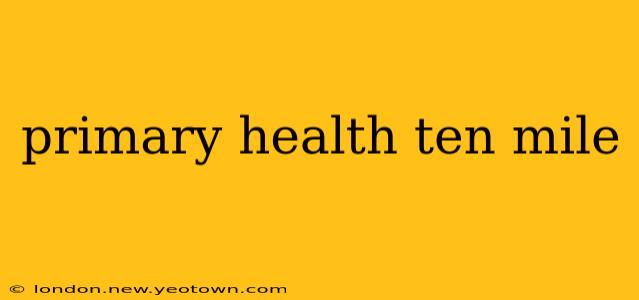 primary health ten mile