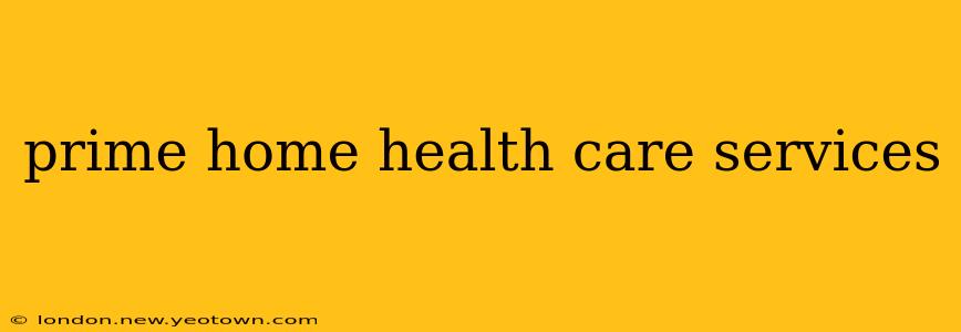 prime home health care services