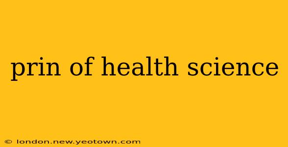 prin of health science