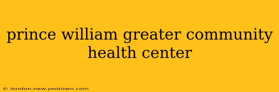 prince william greater community health center