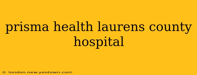 prisma health laurens county hospital