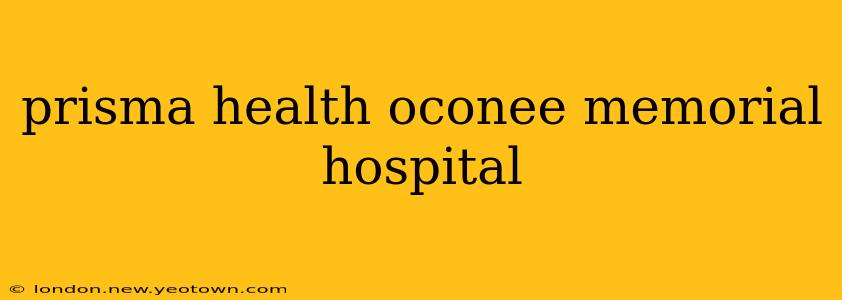 prisma health oconee memorial hospital