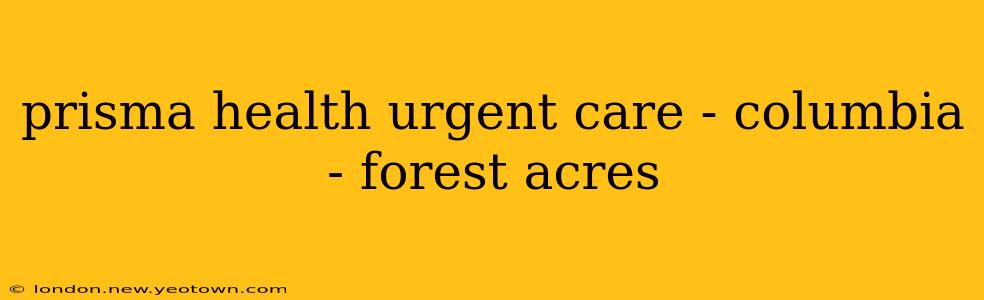 prisma health urgent care - columbia - forest acres