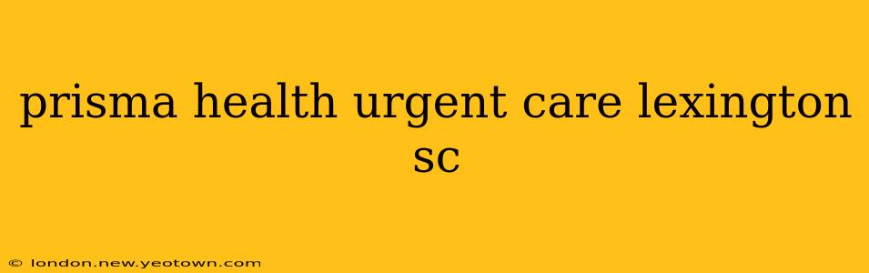 prisma health urgent care lexington sc