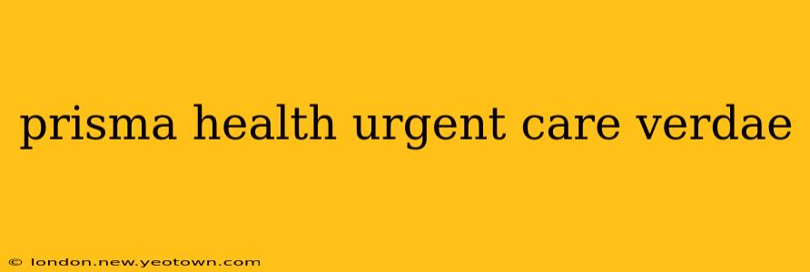 prisma health urgent care verdae