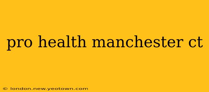 pro health manchester ct