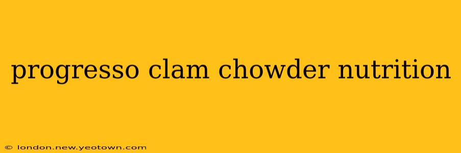 progresso clam chowder nutrition