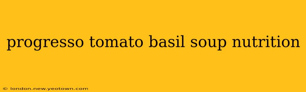 progresso tomato basil soup nutrition