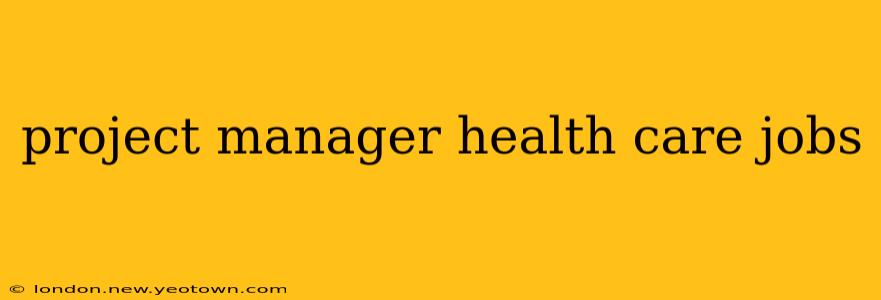 project manager health care jobs