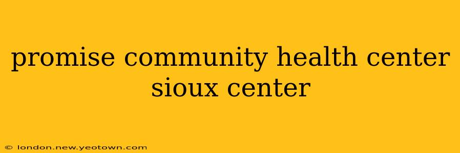 promise community health center sioux center