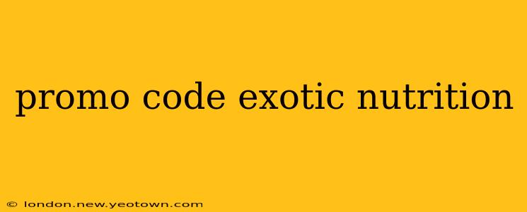 promo code exotic nutrition