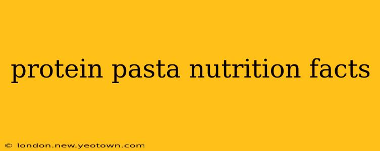protein pasta nutrition facts