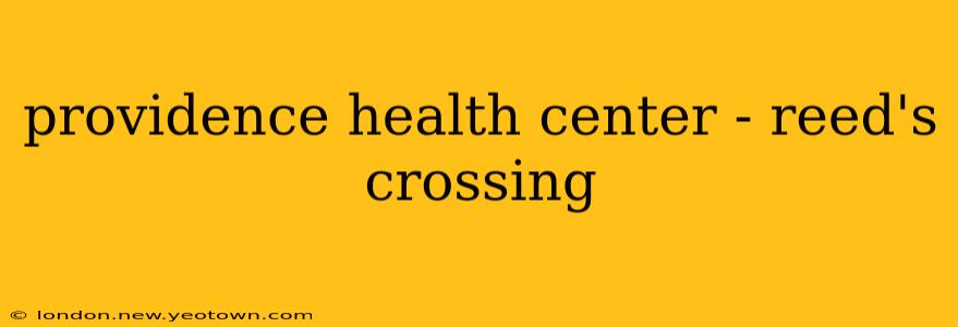 providence health center - reed's crossing