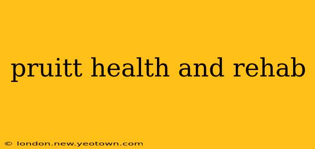 pruitt health and rehab