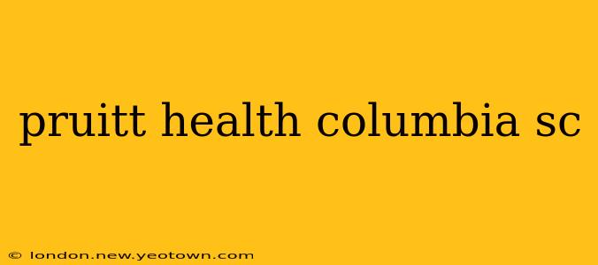 pruitt health columbia sc