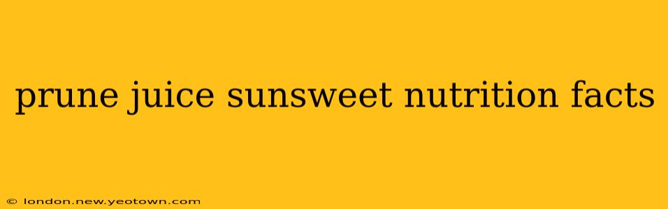 prune juice sunsweet nutrition facts