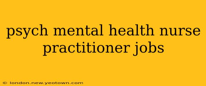psych mental health nurse practitioner jobs