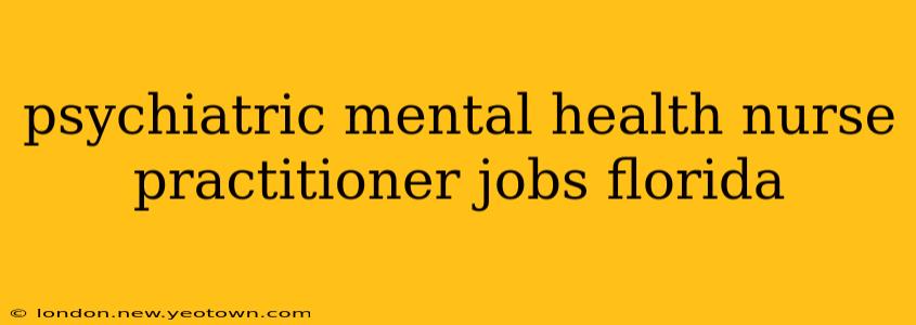 psychiatric mental health nurse practitioner jobs florida