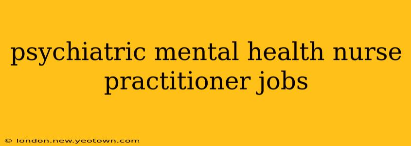 psychiatric mental health nurse practitioner jobs