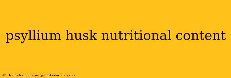 psyllium husk nutritional content