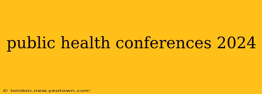 public health conferences 2024