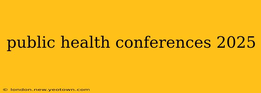 public health conferences 2025