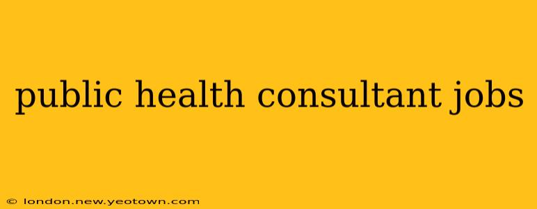 public health consultant jobs
