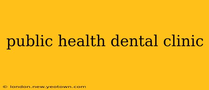 public health dental clinic