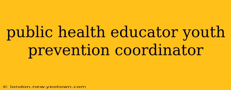 public health educator youth prevention coordinator