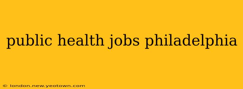public health jobs philadelphia