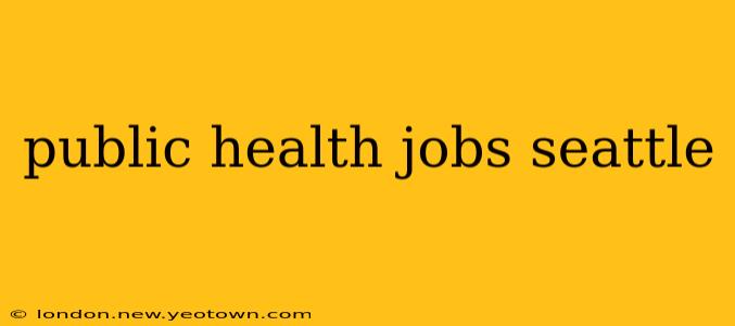 public health jobs seattle